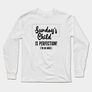 Sunday's Child is Perfect Long Sleeve T-Shirt